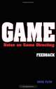 Game: Notes on Game Directing: Feedback, Dave Flyn 