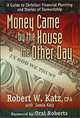 Money Came by the House the Other Day : A Guide to Christian Financial Planning and Stories of Stewardship, Robert W., Cpa, MS Katz, Jamie Katz 