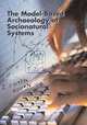 The Model-Based Archaeology of Socionatural Systems, Timothy A. Kohler, Sander E. Van Der Leeuw 