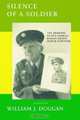 Silence of a Soldier: The Memoirs of a Bataan Death March Survivor, William J. Duggan 