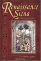 Renaissance Siena: Art In Context (Sixteenth Century Essays & Studies, V. 71.), 