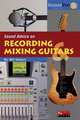 Sound Advice on Recording and Mixing Guitars, Bill A. Gibson 