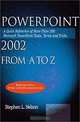 PowerPoint 2002 from A to Z: A Quick Reference of More Than 300 Microsoft PowerPoint Tasks, Terms, and Tricks, Stephen L. Nelson 