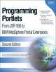 Programming Portlets: From JSR 168 to IBM WebSphere Portal Extensions, Ron Lynn, Joey Bernal, Peter Blinstrubas, Stefan Hepper, Usman Memon, Varadarajan (Varad) Ramamoorth 