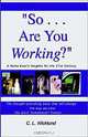 So... Are You Working, Catherine L. Wicklund 
