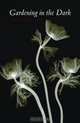 Gardening in the Dark, Laura Kasischke 