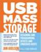 USB Mass Storage: Designing and Programming Devices and Embedded Hosts, Jan Axelson 