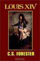 Louis Xiv, King of France and Navarre, C. S. Forester 