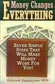 Money Changes Everything: Seven Simple Steps That Will Make Money Work for You!, Erlend Peterson 