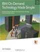 IBM On Demand Technology Made Simple : Understanding the IBM On Demand Business Strategy and Underlying Products (MaxFacts Guidebook series), Jim Hoskins 
