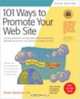 101 Ways to Promote Your Web Site: Filled with Proven Internet Marketing Tips, Tools, Techniques, and Resources to Increase Your Web Site Traffic, Susan Sweeney 