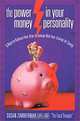 The Power in Your Money Personality: 8 Ways to Balance Your Urge to Splurge With Your Craving for Saving, Susan Zimmerman 