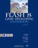 The Flash 8 Game Developing Handbook, Serge Melnikov 