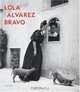 Lola Alvarez Bravo, Elizabeth Ferrer, Lola Alvarez Bravo, Nancy Grubb 