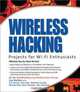 Wireless Hacking: Projects for Wi-Fi Enthusiasts, Lee Barken, Eric Bermel, John Eder, Matt Fanady, Alan Koebrick, Michael Mee, Marc Palumbo 