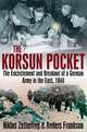 KORSUN POCKET, THE: The Encirclement and Breakout of a German Army in the East, 1944, Niklas Zetterling, Anders Frankson 