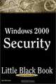 Windows 2000 Security Little Black Book: The Hands-On Reference Guide for Establishing a Secure Windows 2000 Network, Ian McLean 
