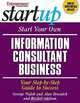 Start Your Own Information Consultant Business: Your Step-by-Step Guide to Success (Start Your Own Information Consultant Business), George Walsh, Alan Breznick, Rachel Adelson 