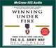 Winning Under Fire : Turn Stress into Success the U.S. Army Way, Dale Collie 