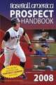 Baseball America 2008 Prospect Handbook: The Comprehensive Guide to Rising Stars from the Definitive Source on Prospects (Baseball America Prospect Handbook), The Editors of Baseball America 