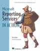 Microsoft Reporting Services in Action (In Action series), Teo Lachev 