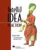 IntelliJ IDEA in Action (In Action series), Duane K. Fields, Stephen Saunders, Eugene Belayev 