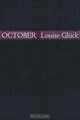 October (Quarternote Chapbook Series), Louise Gluck 