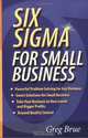 Six Sigma for Small Business, Greg Brue 