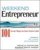 Weekend Entrepreneur: 101 Great Ways to Earn Extra Cash, Michelle Anton, Jennifer Basye Sander 