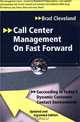 Call Center Management on Fast Forward: Succeeding in Today