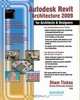 Autodesk Revit Architecture 2009 for Architects & Designers, Sham Tickoo 