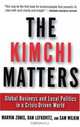 The Kimchi Matters: Global Business and Local Politics in a Crisis-Driven World (AgatePro Books), Marvin Zonis, Dan Lefkovitz, Sam Wilkin 