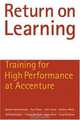 Return on Learning: Training for High Performance at Accenture, Donald Vanthournout, Kurt Olson, John Ceisel, Andrew White, Tad Waddington, Thomas Barfield, Samir D 