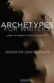 Archetypes for Writers: Using the Power of Your Subconscious, Jennifer Van Bergen 