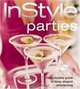 In Style Parties (The Complete Guide to Easy, Elegant Entertaining), Editors of In Style Magazine 