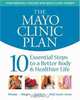 The Mayo Clinic Plan: 10 Steps to a Healthier Life for EveryBody!, Mayo Clinic 