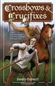 Crossbows and Crucifixes: A Novel of the Priest Hunters and the Brave Young Men Who Fought Them, Henry Garnett 