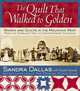 The Quilt That Walked to Golden: Women and Quilts in the Mountain West-From the Overland Trail to Contemporary Colorado, Sandra Dallas, Nanette Simonds 