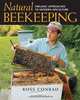 Natural Beekeeping: Organic Approaches to Modern Apiculture, Ross Conrad 