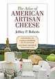 Atlas of American Artisan Cheese, Jeffrey Roberts 
