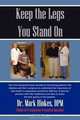 Keep the Legs You Stand On, DPM Dr. Mark Hinkes 