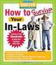 How to Survive Your In-Laws: Advice from Hundreds of Married Couples Who Did, 