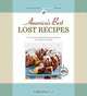 Americas Best Lost Recipes: 121 Heirloom Recipes too Good to Forget, 