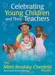 Celebrating Young Children and Their Teachers: The Mimi Brodsky Chenfeld Reader, 
