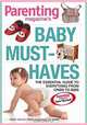 Baby Must-Haves: The Essential Guide to Everything from Cribs to Bibs, 