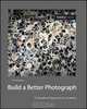 Build a Better Photograph: A Disciplined Approach to Creativity, Michael E. Stern 