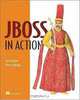 JBoss in Action: Configuring the JBoss Application Server, Javid Jamae, Peter Johnson 