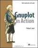 Gnuplot in Action: Understanding Data with Graphs, Philipp Janert 