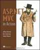 ASP.NET MVC in Action, Jeffrey Palermo, Ben Scheirman, Jimmy Boggard 