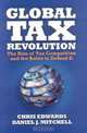 Global Tax Revolution: The Rise of Tax Competition and the Battle to Defend It, Chris Edwards and Daniel J. Mitchell 